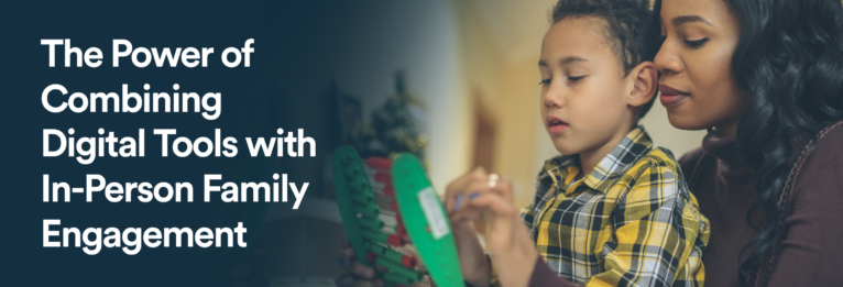 The Power of Combining Digital Tools with In-Person Family Engagement-1