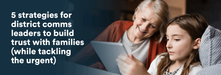 5 strategies for district comms leaders to build trust with families (while tackling the urgent) blog header