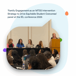 ‘Family Engagement as an MTSS Intervention Strategy to Drive Equitable Student Outcomes’ panel at the IEL conference 2025