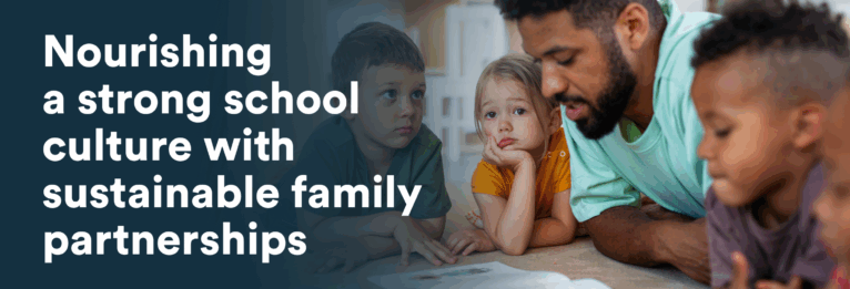 Nourishing a strong school culture with sustainable family partnerships blog header talkingpoints